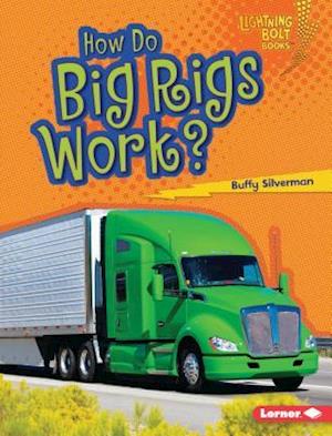 How Do Big Rigs Work?