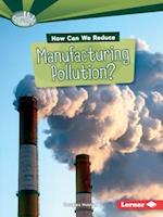 How Can We Reduce Manufacturing Pollution?