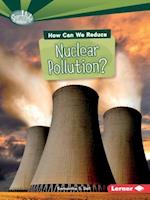 How Can We Reduce Nuclear Pollution?