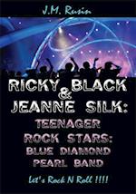 Ricky Black & Jeanne Silk: Teenager Rock Stars: Blue Diamond Pearl Band