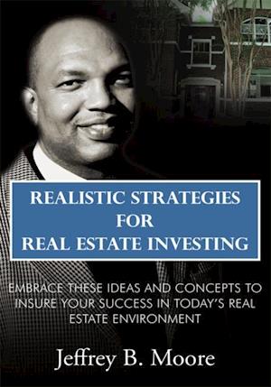 Realistic Strategies for Real Estate Investing