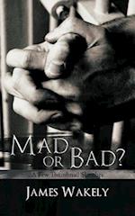 Mad or Bad?