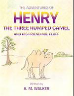 The Adventures of Henry the Three Humped Camel and His Friend Mr. Fluff