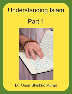 Understanding Islam, Part 1