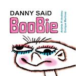 Danny Said Boobie