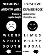 Negative/Positive Antonym Word Scrambles Book: A fun way to practice turning negative thoughts into positive ones 