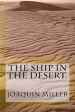 The Ship in the Desert.