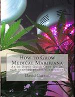 How to Grow Medical Marijuana