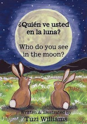 Who Do You See in the Moon / ¿quién Ve Usted En La Luna?