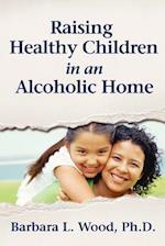 Raising Healthy Children in an Alcoholic Home