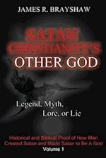 Satan Christianity's Other God?: Legend, Myth, Lore, or Lie 