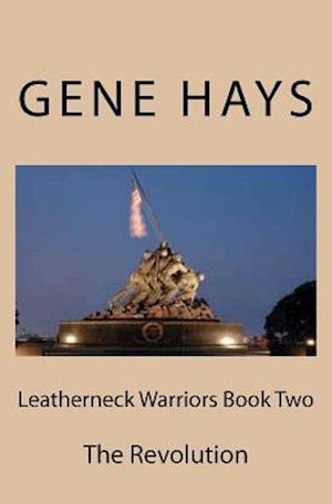 Leatherneck Warriors Book II the Revolution