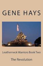 Leatherneck Warriors Book II the Revolution