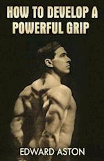 How to Develop a Powerful Grip