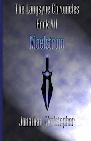 The Langsyne Chronicles Book VII Maelstrom