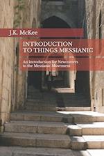 Introduction to Things Messianic: An Introduction for Newcomers to the Messianic Movement 