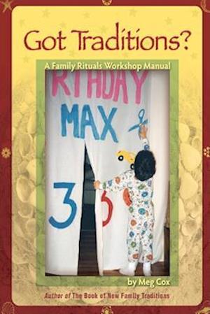 Got Traditions? a Family Rituals Workshop Manual