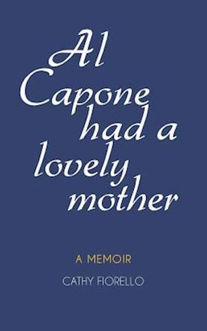 Al Capone Had A Lovely Mother