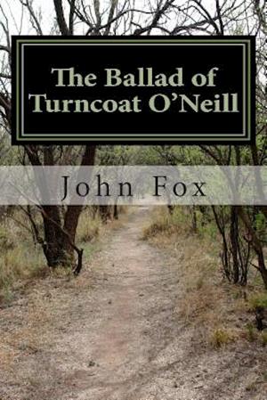 The Ballad of Turncoat O'Neill