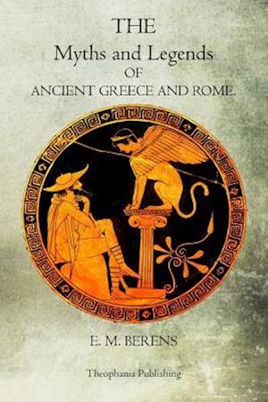 The Myths and Legends of Ancient Greece and Rome