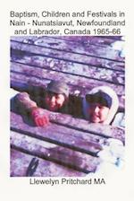 Baptism, Children and Festivals in Nain - Nunatsiavut, Newfoundland and Labrador, Canada 1965-66