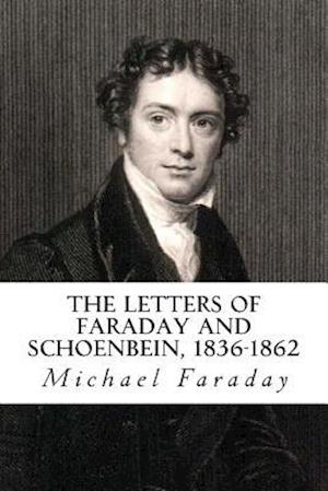 The Letters of Faraday and Schoenbein, 1836-1862