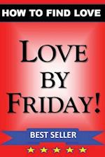 LOVE by FRIDAY: How to Find Love Guidebook 