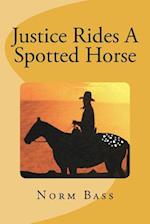 Justice Rides a Spotted Horse