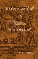 The Story of Quetzalcoatl and Tecaztlipoca, the Path Within the Self