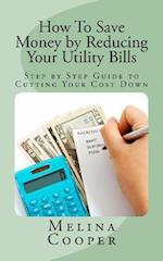 How to Save Money by Reducing Your Utility Bills