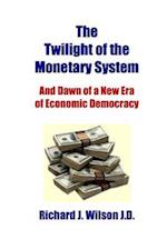 The Twilight of the Monetary System