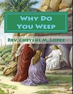 Why Do You Weep