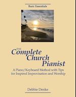 The Complete Church Pianist: A Piano/Keyboard Method with Tips for Inspired Improvisation and Worship 