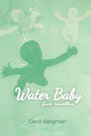 Water Baby; Five Novellas