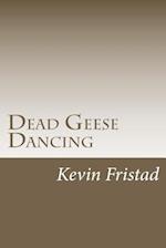 Dead Geese Dancing