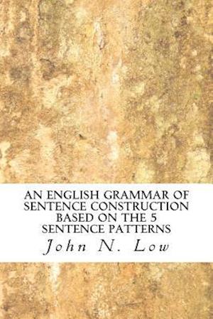 An English Grammar of Sentence Construction Based on the 5 Sentence Patterns