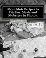 More Mob Recipes to Die For. Meals and Mobsters in Photos.