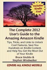The Complete 2012 User's Guide to the Amazing Amazon Kindle