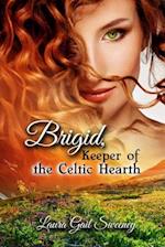Brigid, Keeper of the Celtic Hearth