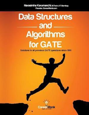 Data Structures and Algorithms For GATE: Solutions to all previous GATE questions since 1991