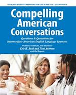 Compelling American Conversations: Questions & Quotations for Intermediate American English Language Learners 