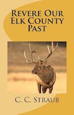 Revere Our Elk County Past