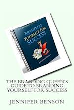 The Branding Queen's Guide to Branding Yourself for Success