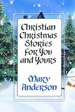 Christian Christmas Stories for You and Yours