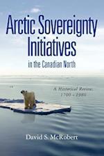 Arctic Sovereignty Initiatives in the Canadian North