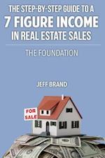 The Step-By-Step Guide to a 7 Figure Income in Real Estate Sales