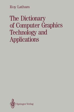 The Dictionary of Computer Graphics Technology and Applications