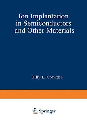 Ion Implantation in Semiconductors and Other Materials