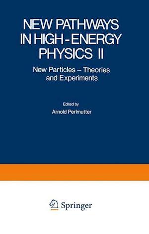 New Pathways in High-Energy Physics II