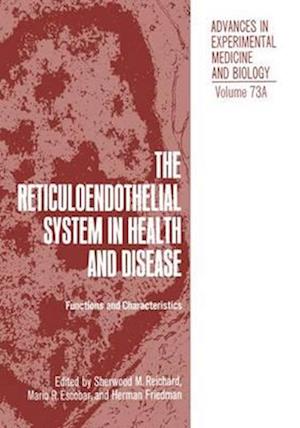 The Reticuloendothelial System in Health and Disease : Functions and Characteristics